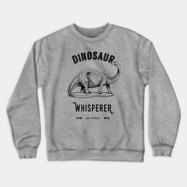 Dinosaur Whisperer - Black text Crewneck Sweatshirt by Pushloop